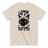 Later Haters T-Shirt