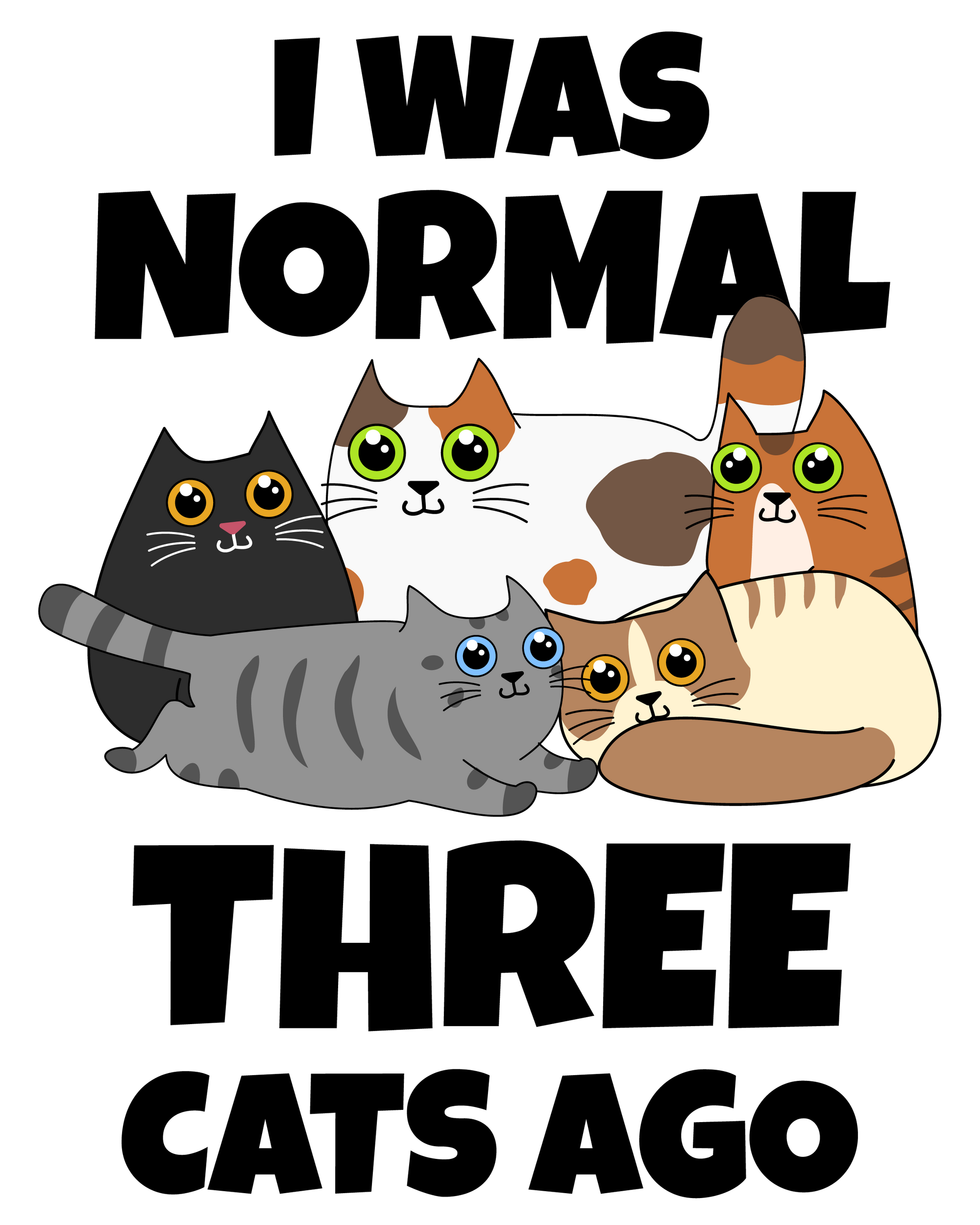 I Was Normal Three Cats Ago T-Shirt