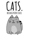 Cats. Because People Suck. T-Shirt