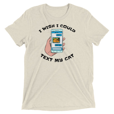 I Wish I Could Text My Cat T-Shirt