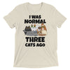 I Was Normal Three Cats Ago T-Shirt