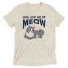 You Had Me at Meow T-Shirt