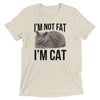 I'm Not Fat I'm Cat T-Shirt