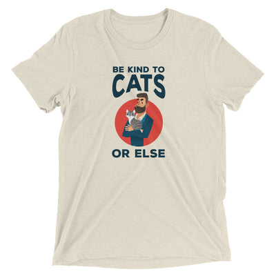 Be Kind to Cats Or Else T-Shirt