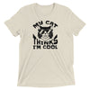 My Cat Thinks I'm Cool T-Shirt