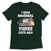 I Was Normal Three Cats Ago T-Shirt