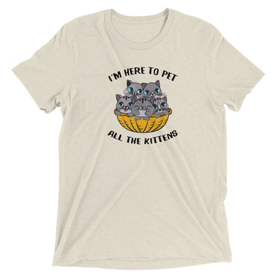 I'm Here to Pet the Kittens T-Shirt